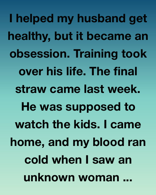 I Helped My Husband Get Healthy, But It Became An Obsession