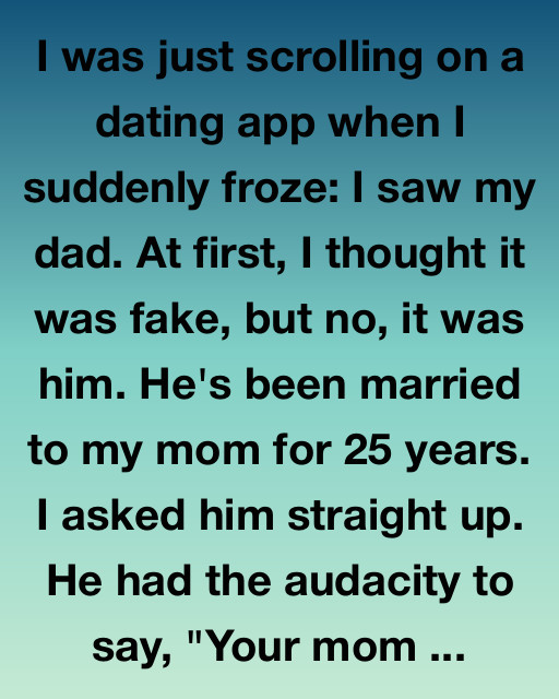 I Found My Dad On A Dating App And My Whole World Shifted