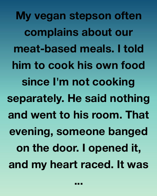 My Vegan Stepson And The Stranger At The Door