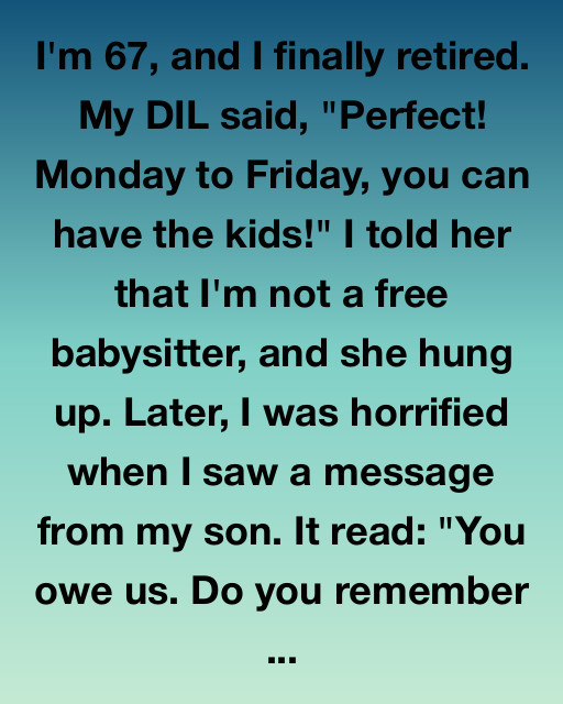 I’m 67, And I Finally Retired. Then My Son Said I Owed Them.