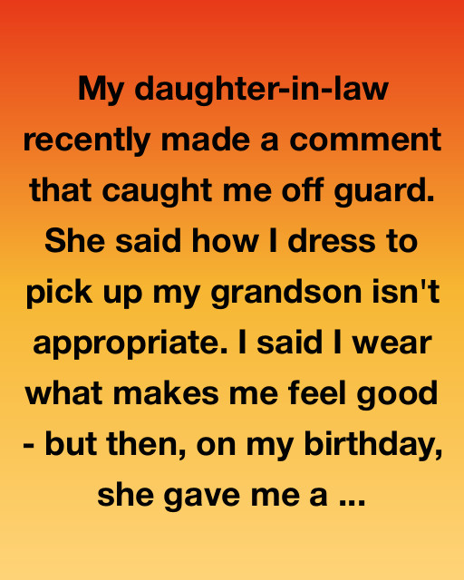 My Daughter-In-Law Thought I Dressed Too Bold For My Age—So I Surprised Her