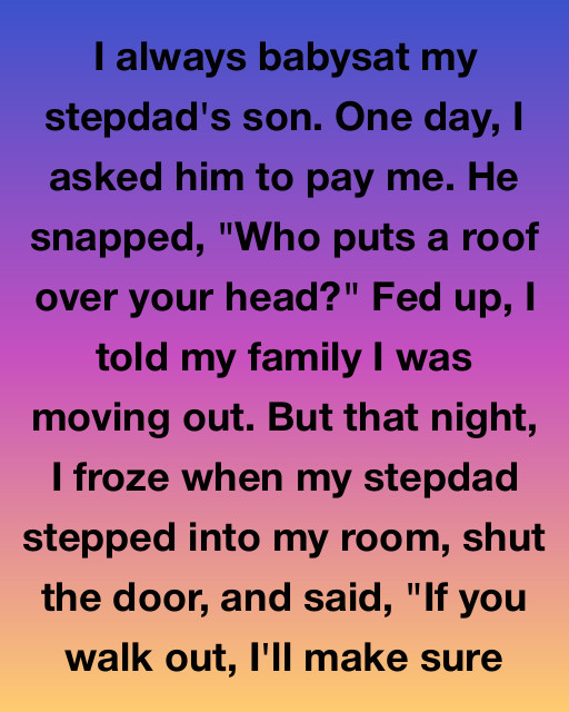 My Stepdad Refused To Pay Me — Until He Came Into My Room And Locked The Door