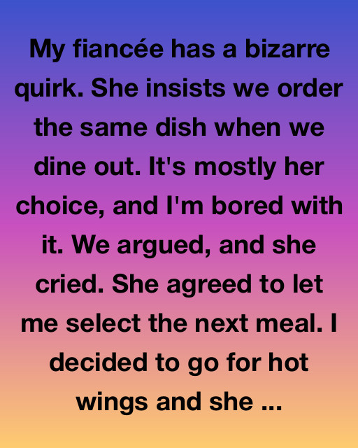 Why My Fiancรฉe Always Orders the Same Thing