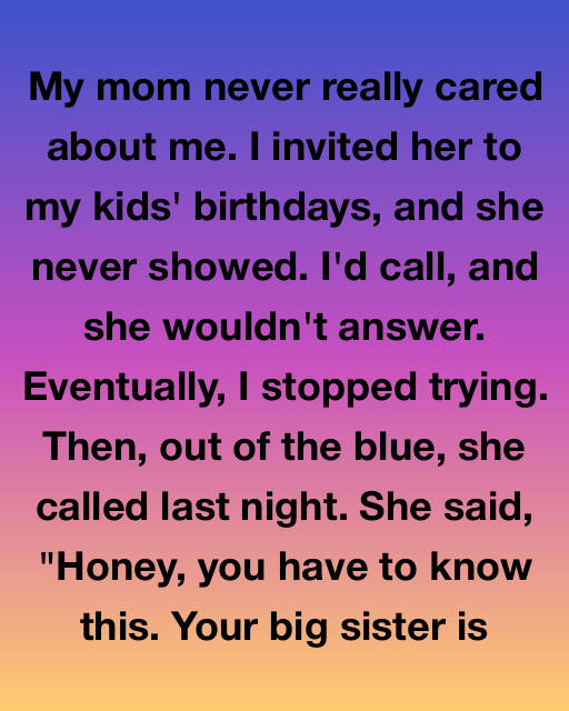 My Mother Ignored Me For 25 Years. Last Night She Told Me I Was Calling The Wrong Woman “mom.”