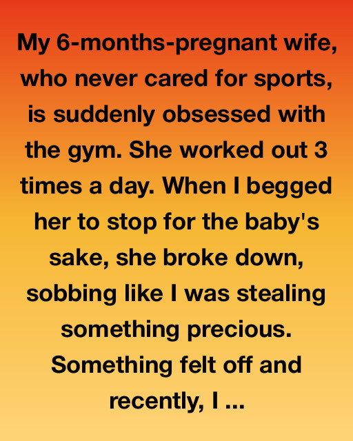 My Pregnant Wife’s Gym Obsession Hid A Life-Altering Truth