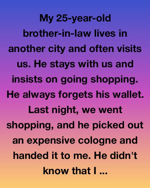 My Brother-In-Law Always Forgot His Wallet… Until This Happened