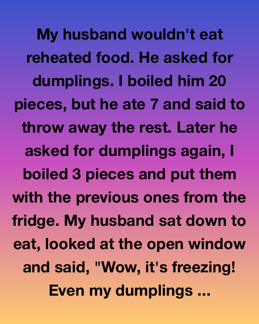 My Husband Wouldn’t Eat Reheated Food