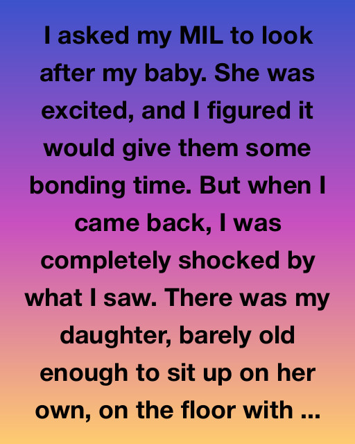 I Asked My MIL To Watch My Baby. I Didn’t Expect What Happened Next.
