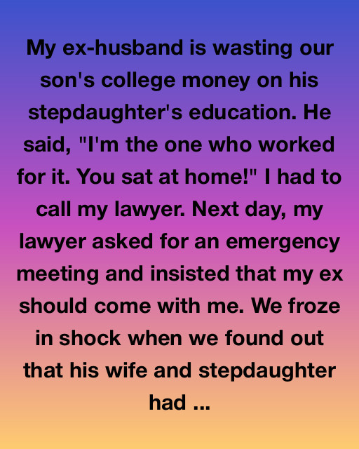 My Ex-Husband Used Our Son’s College Fund For His Stepdaughter — Then Karma Stepped In