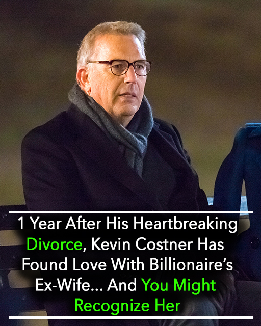 Kevin Costner Finds New Love After Divorce