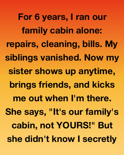 My Sister Called The Cops To Kick Me Out Of The Family Cabin. She’s The One Who Left In Handcuffs.