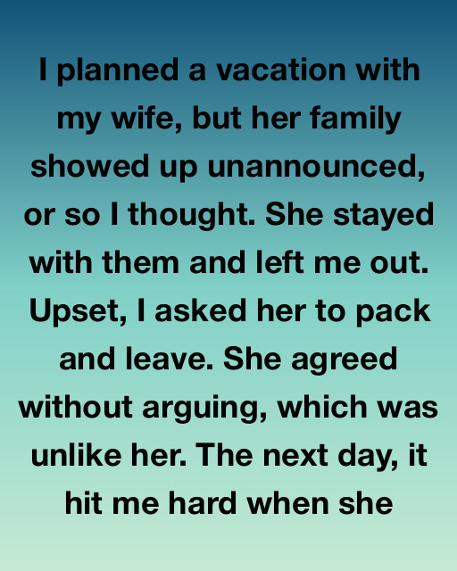 I Planned A Vacation With My Wife, But Her Family Showed Up Unannounced, Or So I Thought, And The Truth I Discovered Changes Everything