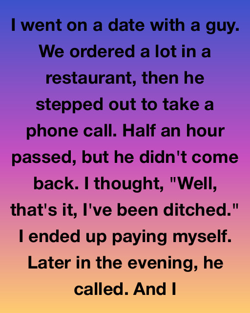 I Went On A Date With A Guy Who Disappeared At Dinner, But The Phone Call I Got Later Revealed A Truth I Never Could Have Guessed