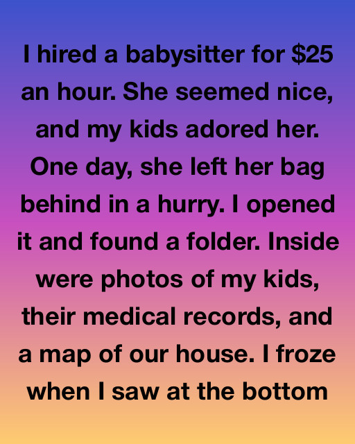 I Hired A Babysitter For Twenty Five Dollars An Hour But Her Forgotten Bag Revealed A Secret That Changed My Family Forever