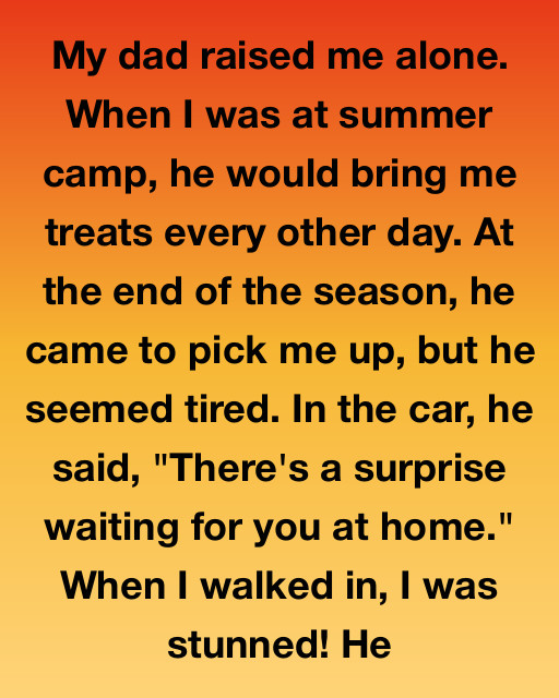 I Thought My Dad Was Just Being Extra Kind This Summer, But The Surprise Waiting At Home Taught Me The True Definition Of A Hero