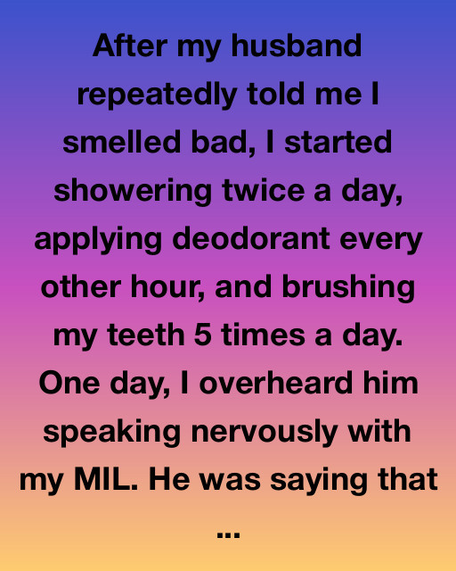 He Told Me I Smelled Bad – But The Truth Was Worse