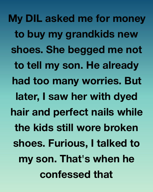 I Saw My Daughter-In-Law’s New Look While My Grandkids Wore Tattered Shoes, But The Truth My Son Confessed Changed Everything