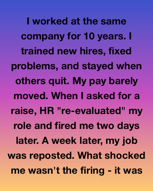 I Worked At The Same Company For Ten Years Only To Be Replaced In A Week, But The Truth Behind The New Job Posting Changed My Life Forever