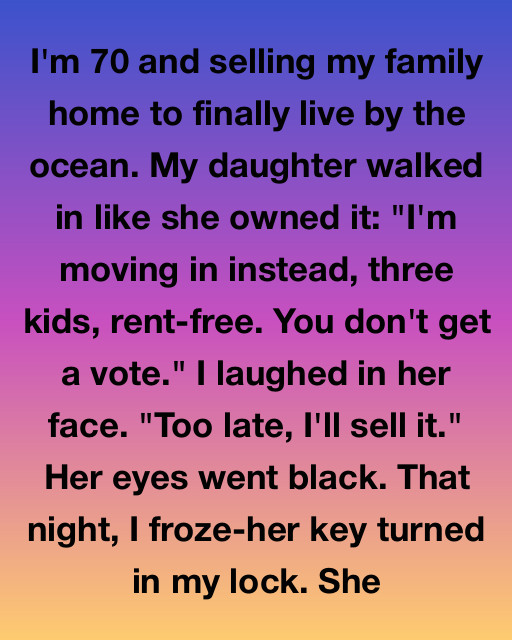 I’m 70 And Selling My Family Home To Finally Live By The Ocean, But My Daughter’s Attempt To Take It By Force Led To A Truth Neither Of Us Expected