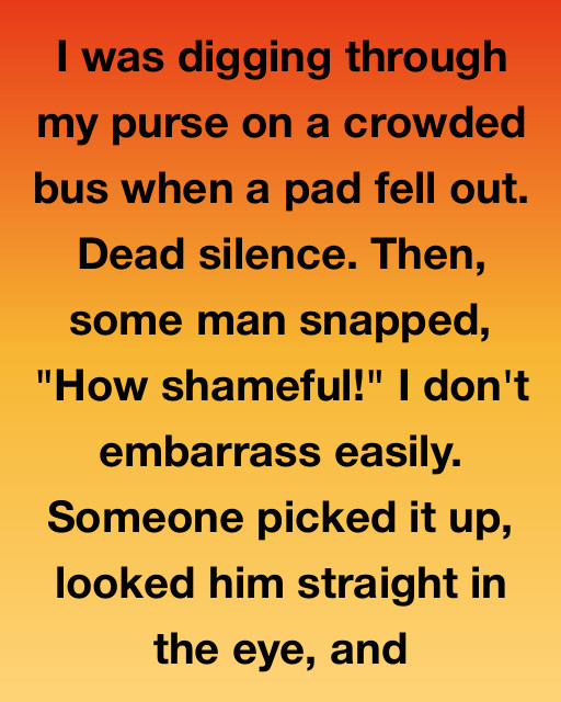 I Was Digging Through My Purse On A Crowded Bus When A Pad Fell Out And Realized That Sometimes The People Who Stand Up For You Are Carrying Secrets Of Their Own