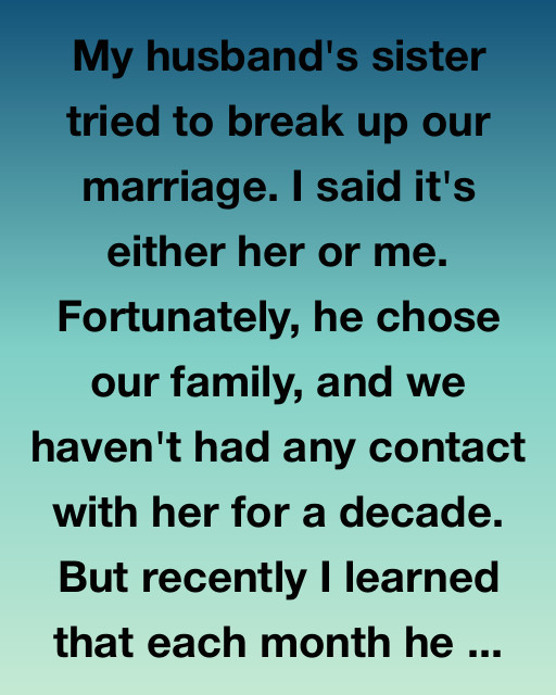 My Husband’s Sister Tried To Ruin Our Marriage—10 Years Later, I Discovered His Secret