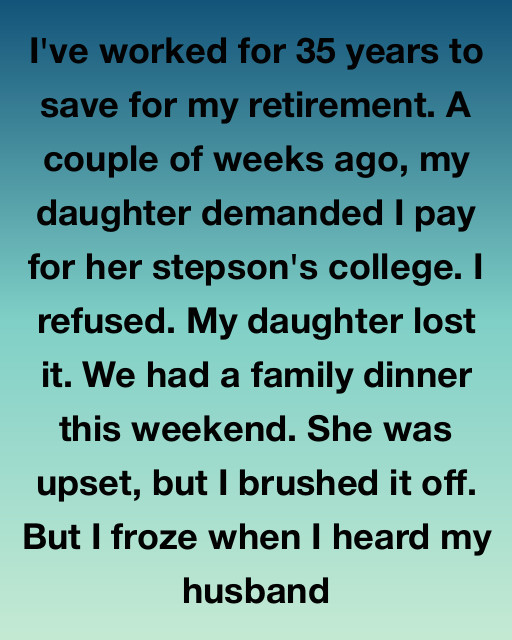 I’ve Worked For 35 Years To Save For My Retirement, But One Family Dinner Revealed A Secret That Almost Cost Me Everything