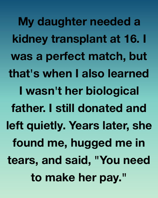 My Daughter Needed A Kidney Transplant – Then I Learned The Truth