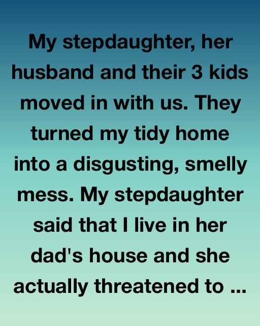 My Stepdaughter Said I Live In Her Dad’s House—Until Life Gave Her A Lesson She’ll Never Forget