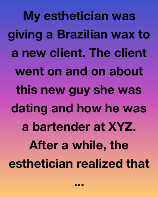 My Esthetician Realized She Was Waxing The Girlfriend Of Her Ex