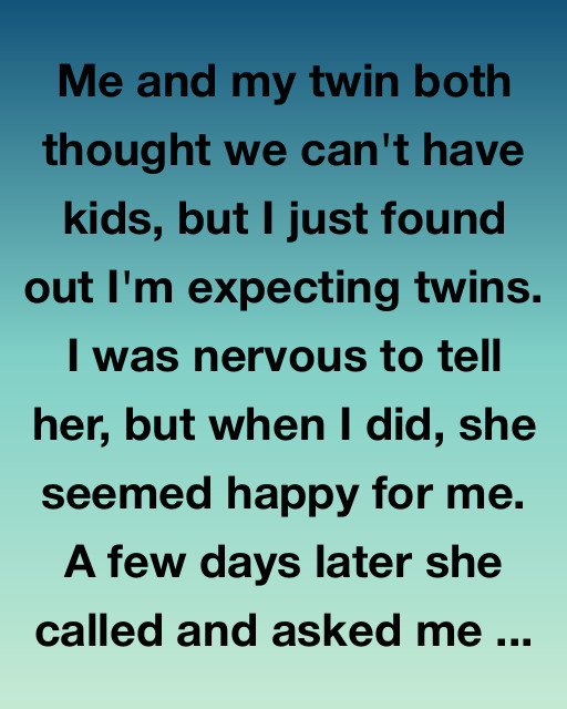 Me And My Twin Thought We Couldn’t Have Kids — Until This Happened