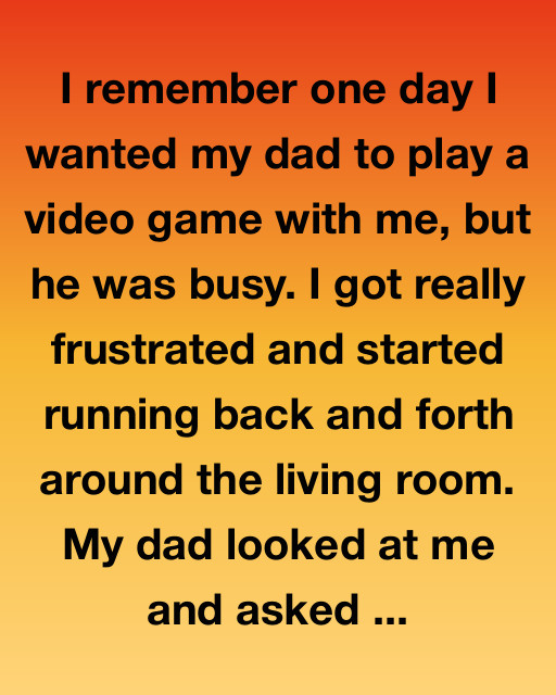 The Day My Dad Finally Played