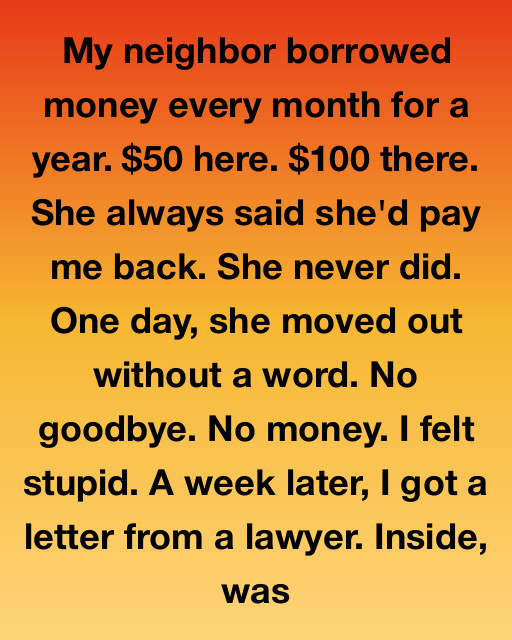 I Felt Like A Fool For Lending My Neighbor Money, Then She Moved Away Without A Word