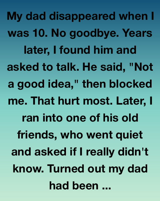 The Day I Learned Why My Dad Really Left