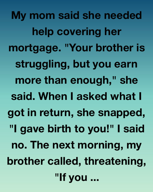 My Mom Said She Needed Help Covering Her Mortgage