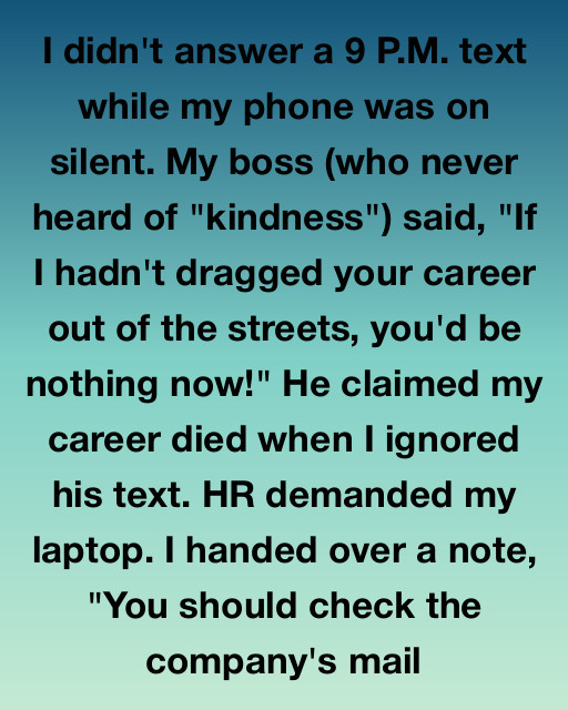 I Didn’t Answer My Boss’s 9 P.M. Text And He Told Me My Career Was Over, But He Had No Idea I Was One Step Ahead Of Him The Entire Time
