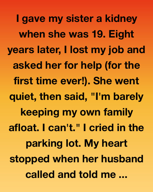 I Gave My Sister A Kidney When She Was 19